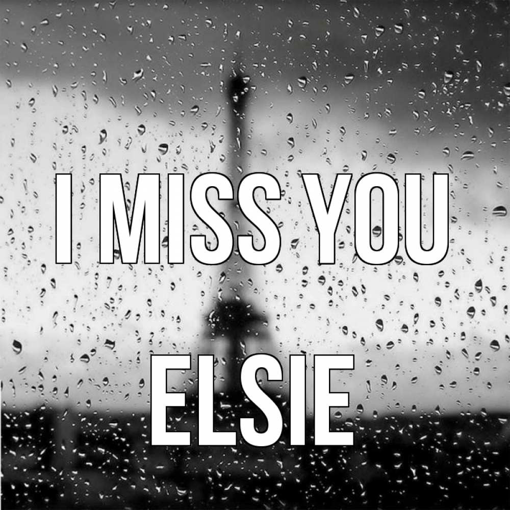 Greetings card с именем, Elsie I miss you башня Greetings with text for free download 