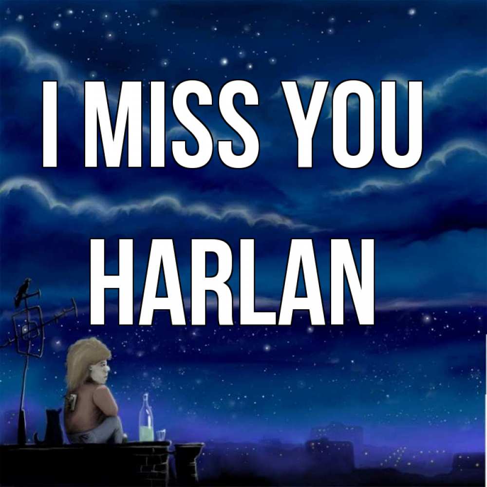 Greetings card с именем, Harlan I miss you на крыше 1 Greetings with text for free download 