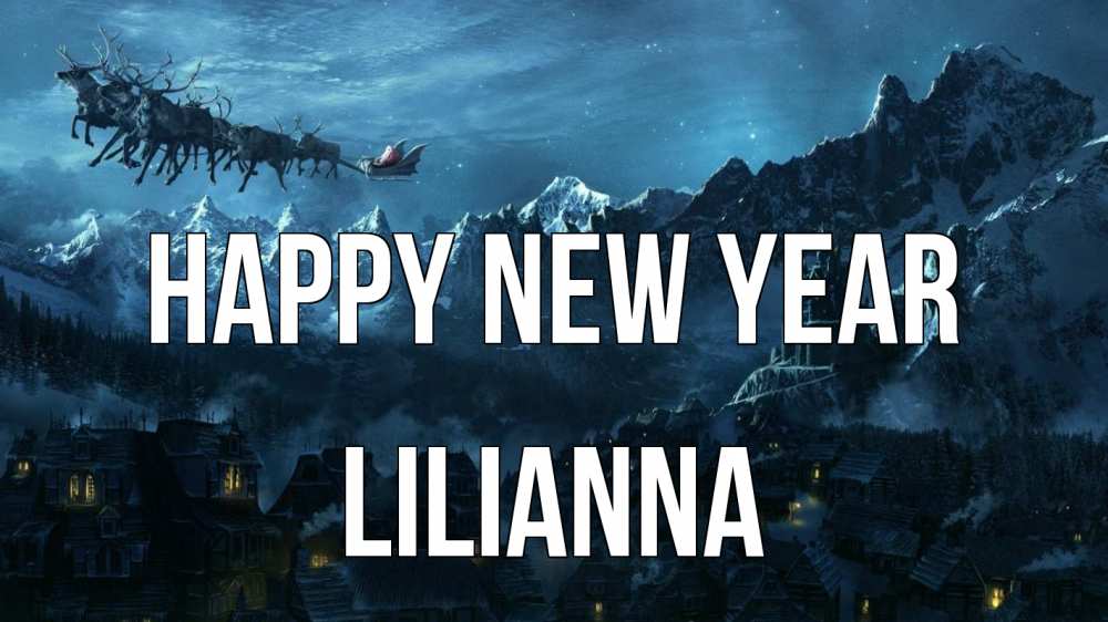 Greetings card с именем, Lilianna Happy New Year дед мороз олени Greetings with text for free download 
