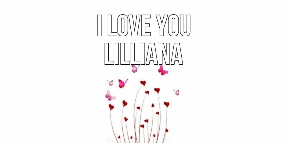 Greetings card с именем, Lilliana I love you бабо Greetings with text for free download 
