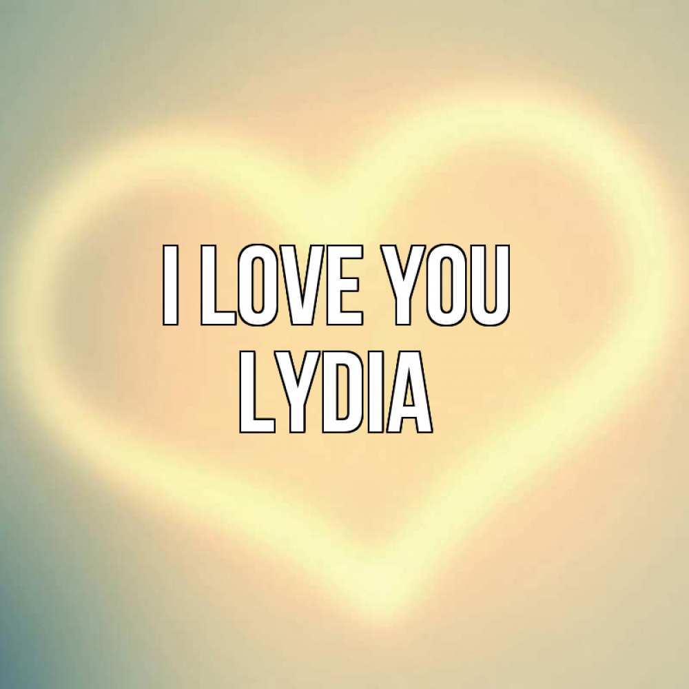 Greetings card с именем, Lydia I love you сердце Greetings with text for free download 