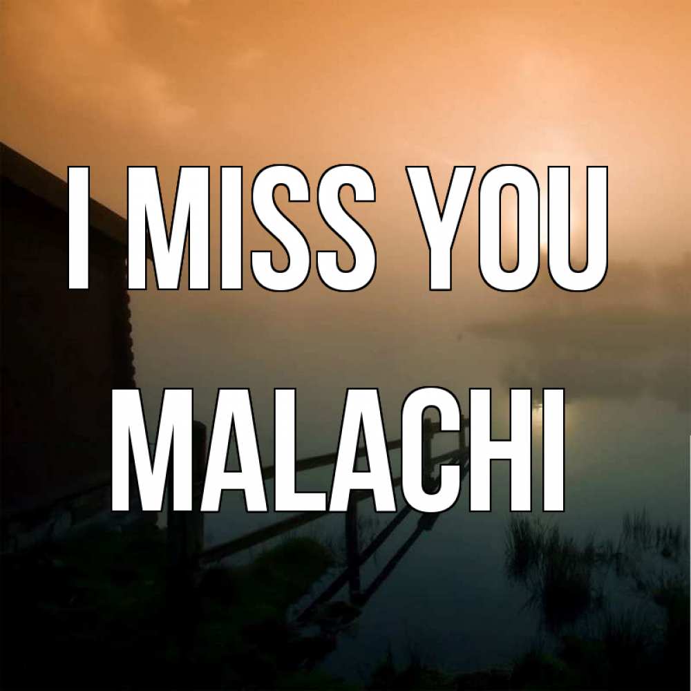 Greetings card с именем, Malachi I miss you приходи ко мне на чай Greetings with text for free download 