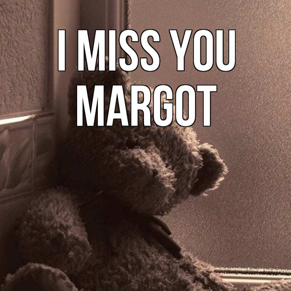 Greetings card с именем, Margot I miss you скучаем тут Greetings with text for free download 