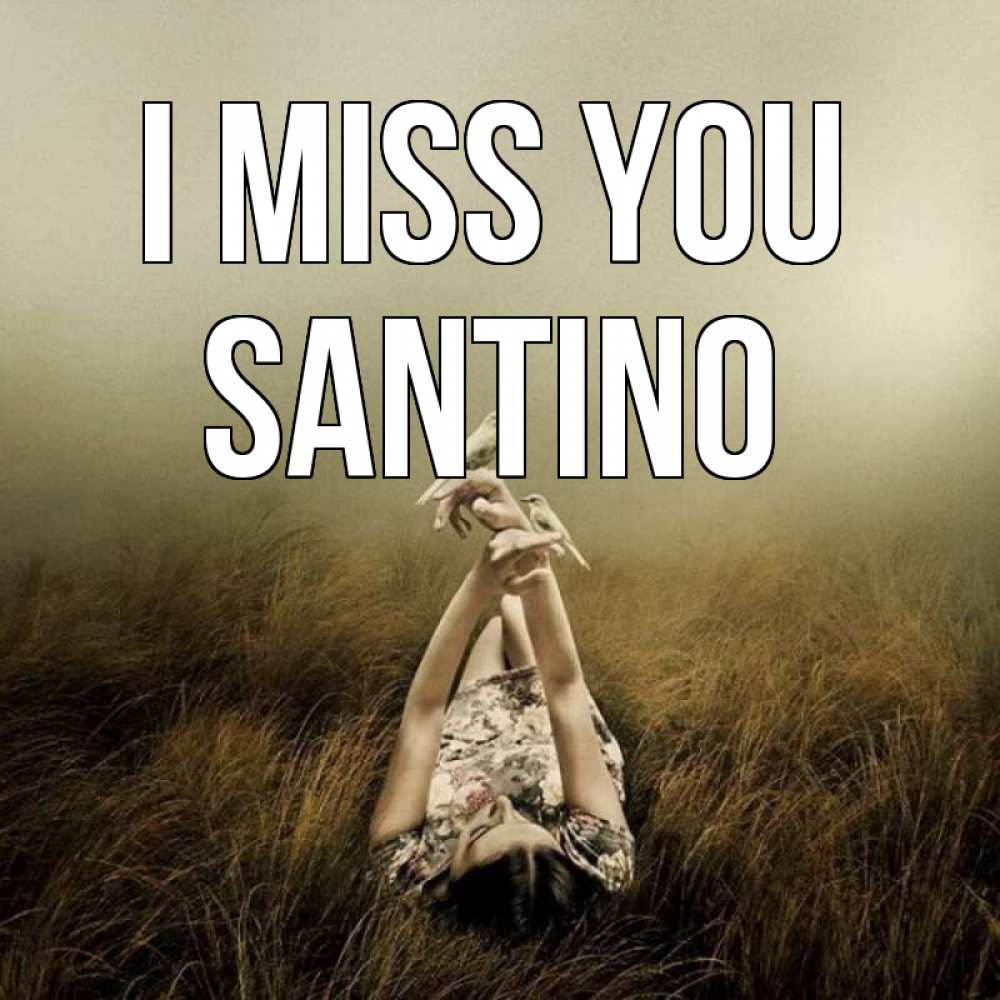 Greetings card с именем, Santino I miss you девушка с голубями Greetings with text for free download 