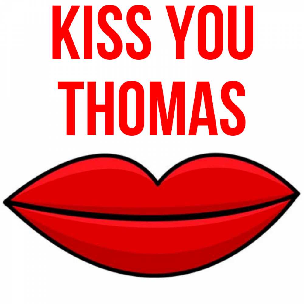 Greetings card с именем, Thomas Kiss you губы векторные Greetings with text for free download 