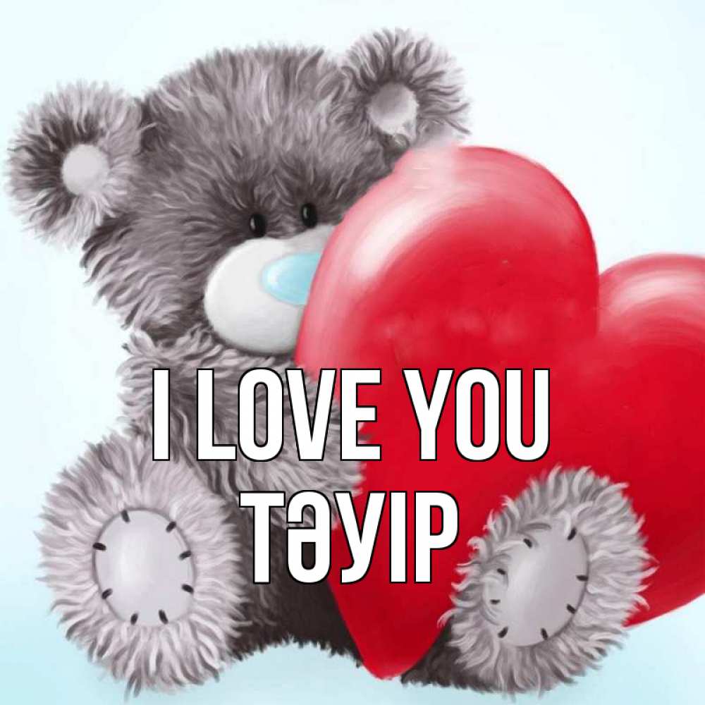 Greetings card с именем, ТӘУІР I love you медвежуся Greetings with text for free download 