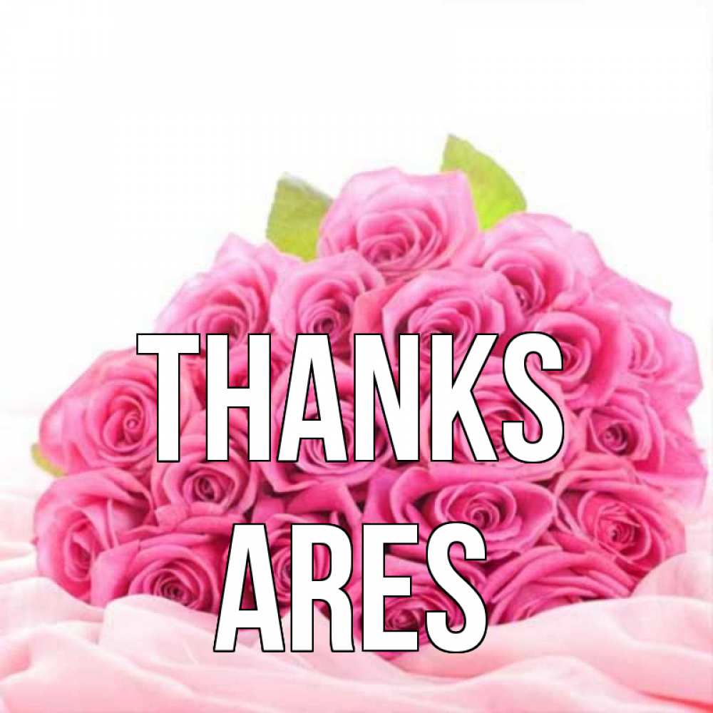 Greetings card с именем, Ares Thanks розовые розы с подписью Greetings with text for free download 
