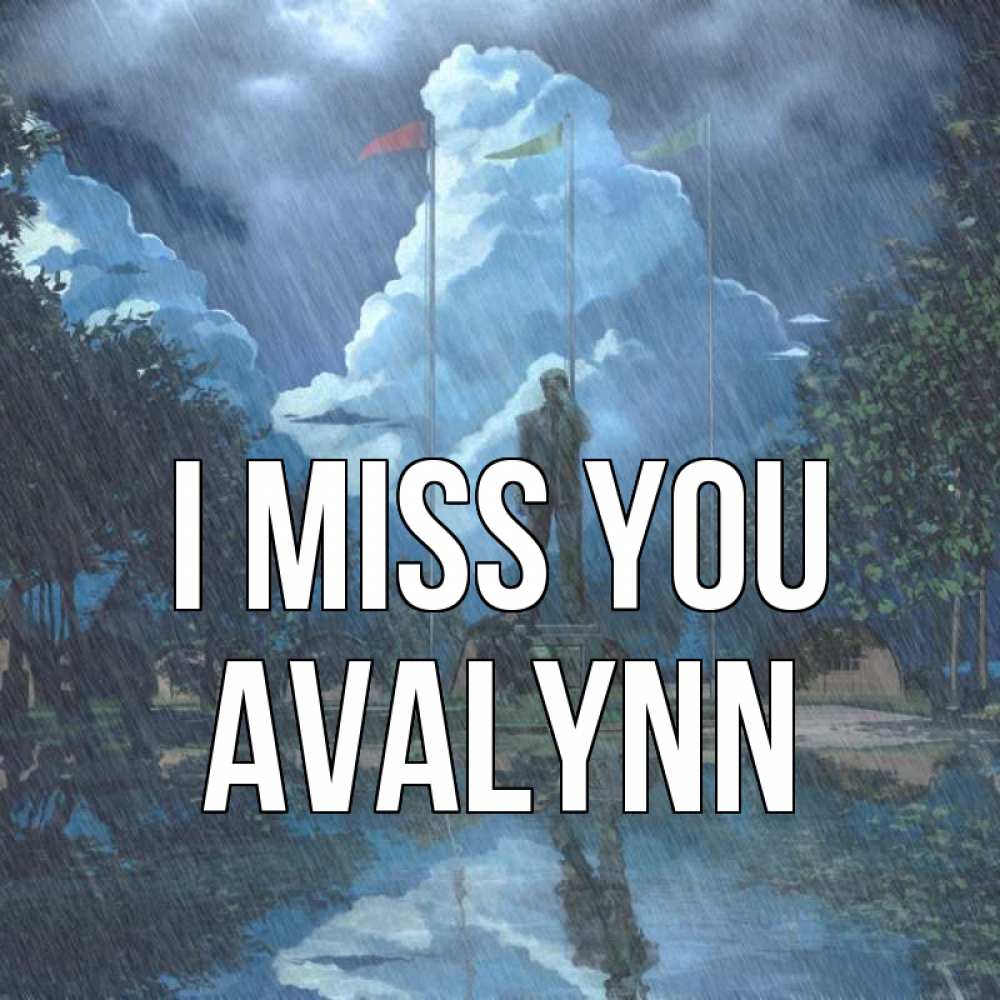 Greetings card с именем, Avalynn I miss you печалька Greetings with text for free download 