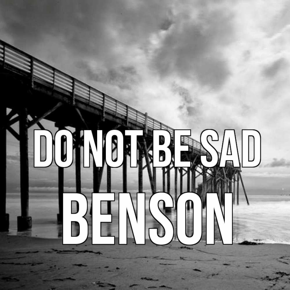Greetings card с именем, Benson Do not be sad вода и пляж под мостом Greetings with text for free download 