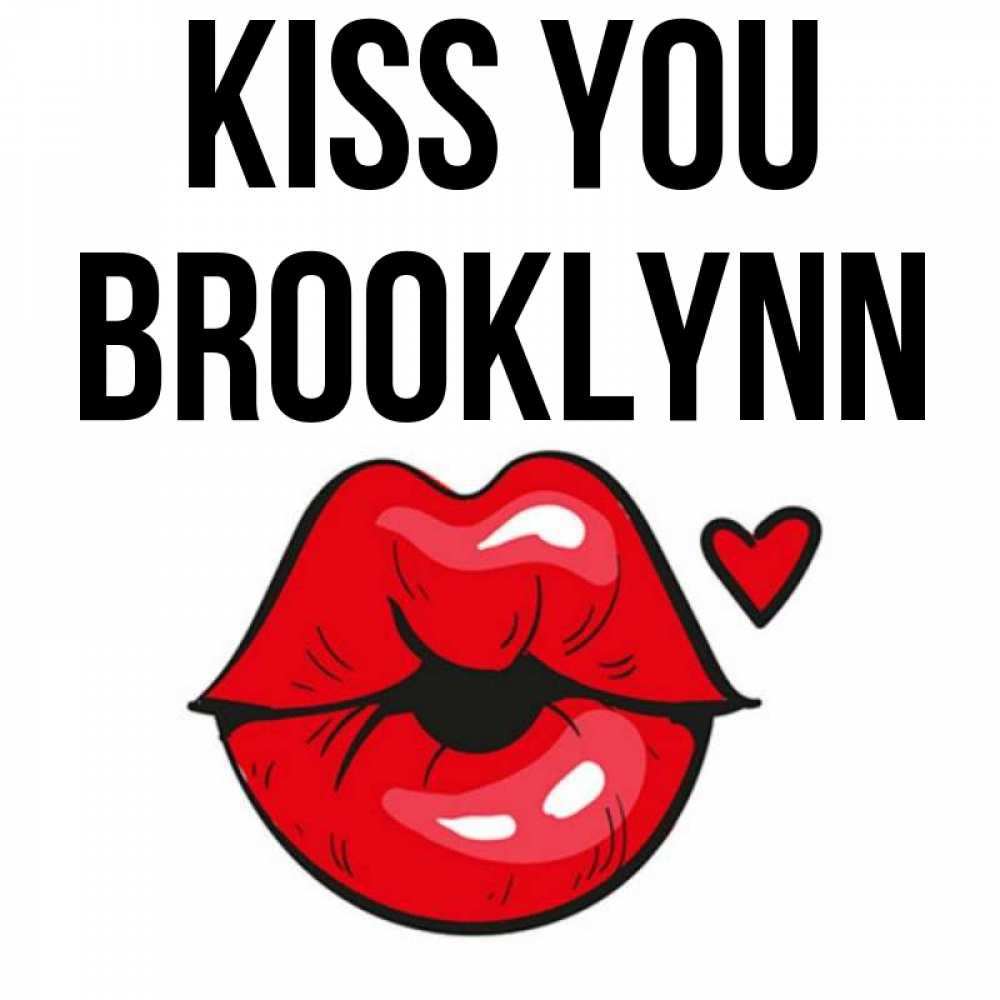 Greetings card с именем, Brooklynn Kiss you открытка с поцелуем любви для парня Greetings with text for free download 