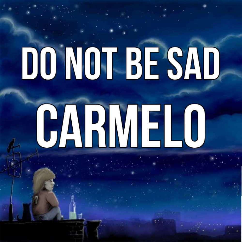 Greetings card с именем, Carmelo Do not be sad город с крыши Greetings with text for free download 