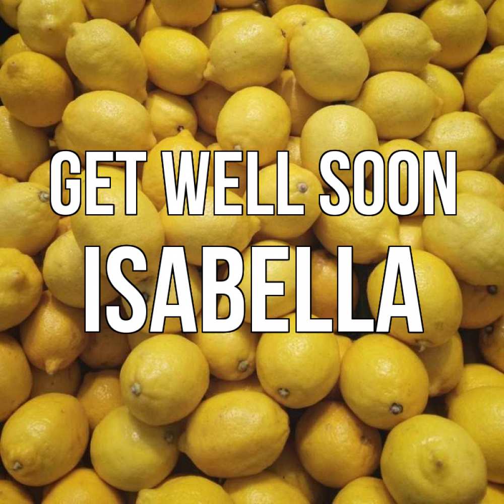 Greetings card с именем, Isabella Get well soon это точно поможет Greetings with text for free download 