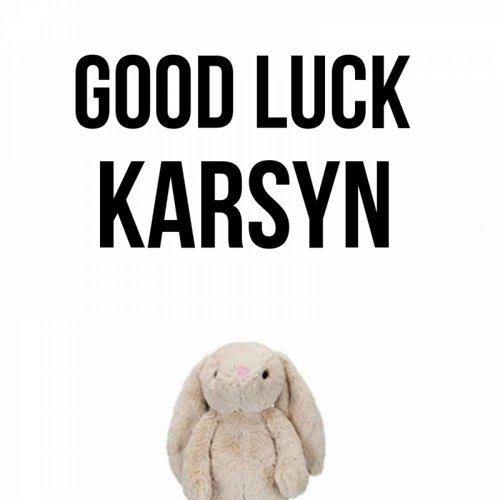 Greetings card с именем, Karsyn Good luck сайт создаватель открыток Greetings with text for free download 