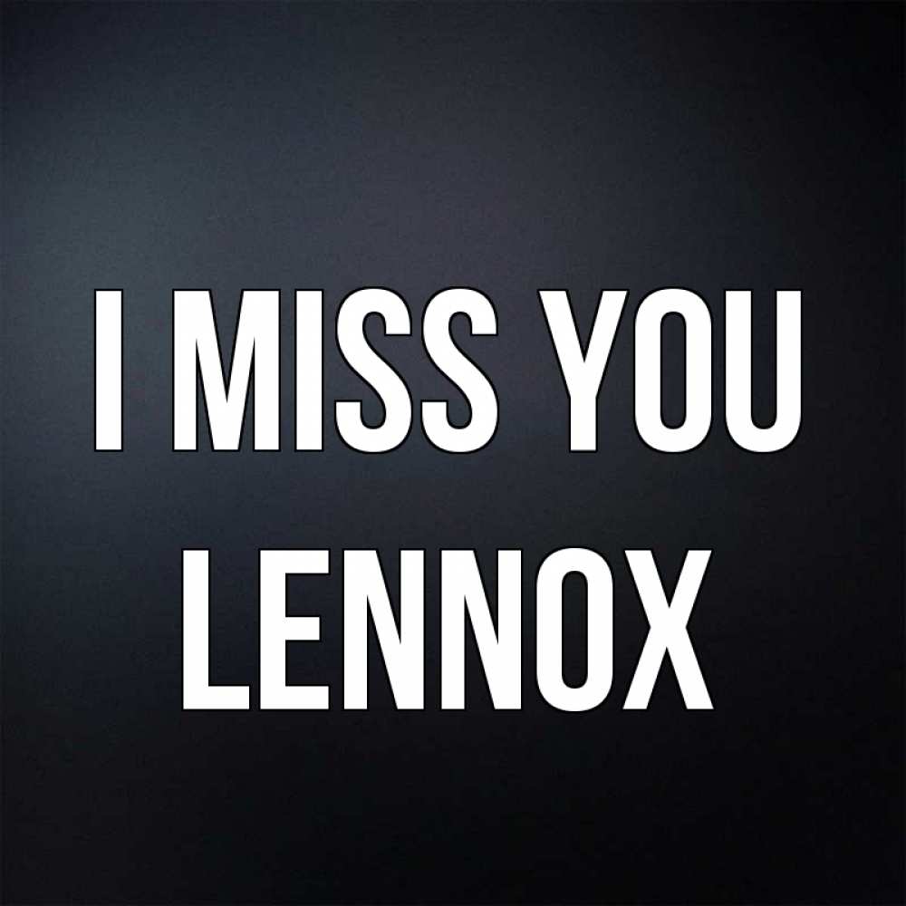 Greetings card с именем, Lennox I miss you с подписью Greetings with text for free download 