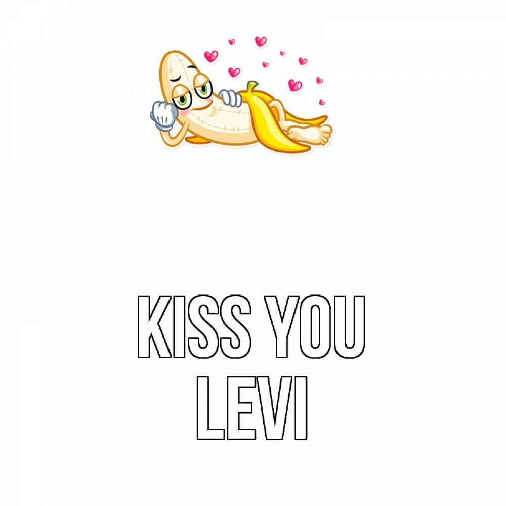 Greetings card с именем, Levi Kiss you поцелуй открытки бесплатно Greetings with text for free download 