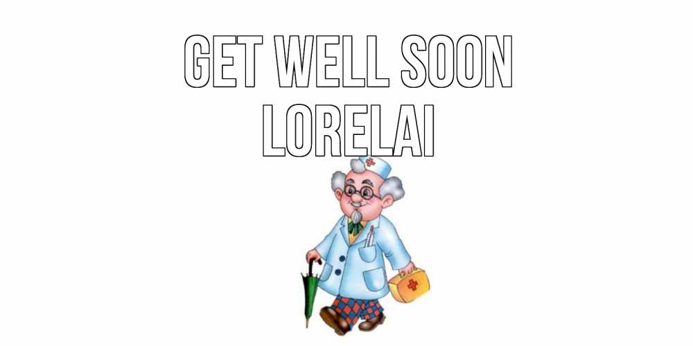Greetings card с именем, Lorelai Get well soon не болей Greetings with text for free download 