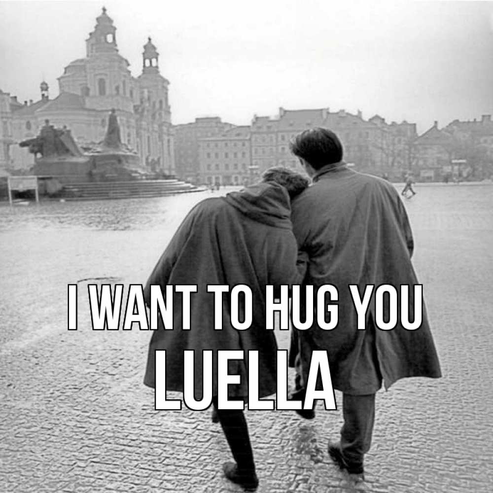 Greetings card с именем, Luella I want to hug you красивый старый город Greetings with text for free download 