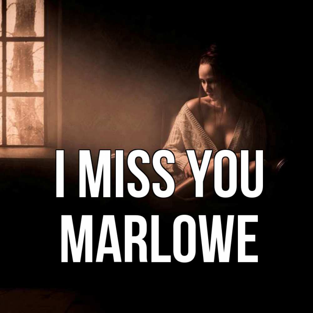 Greetings card с именем, Marlowe I miss you приходи в гости ко мне Greetings with text for free download 