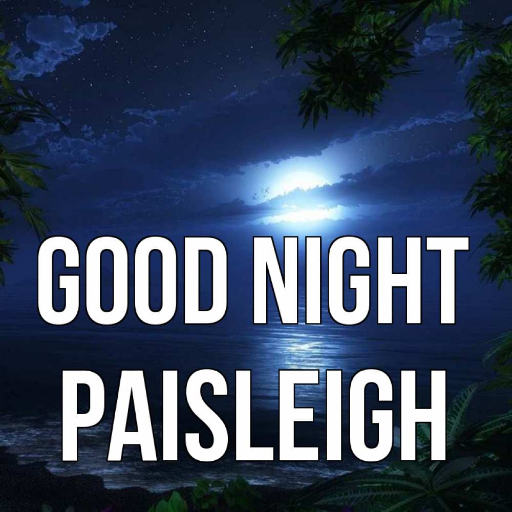 Greetings card с именем, Paisleigh Good night тропический остров Greetings with text for free download 
