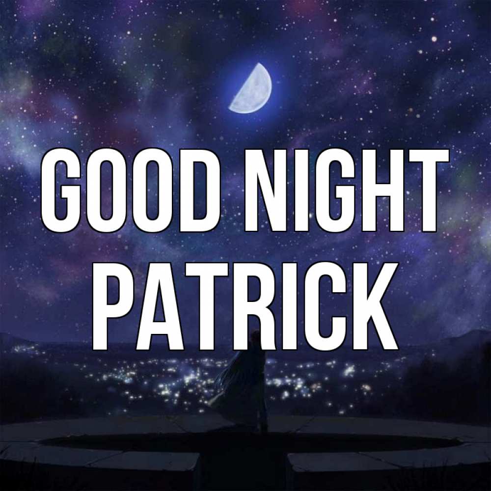 Greetings card с именем, Patrick Good night набережная Greetings with text for free download 