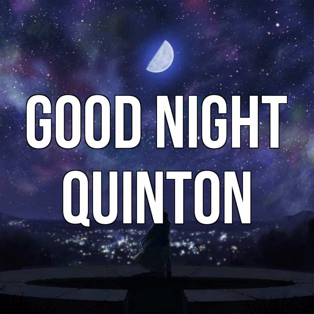 Greetings card с именем, Quinton Good night набережная Greetings with text for free download 