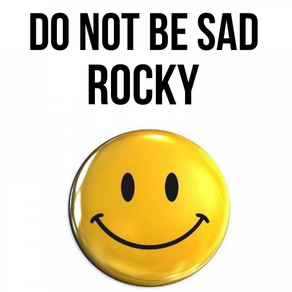 Greetings card с именем, Rocky Do not be sad триде смайл Greetings with text for free download 