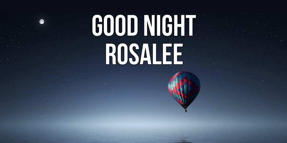 Greetings card с именем, Rosalee Good night ночная открытка Greetings with text for free download 