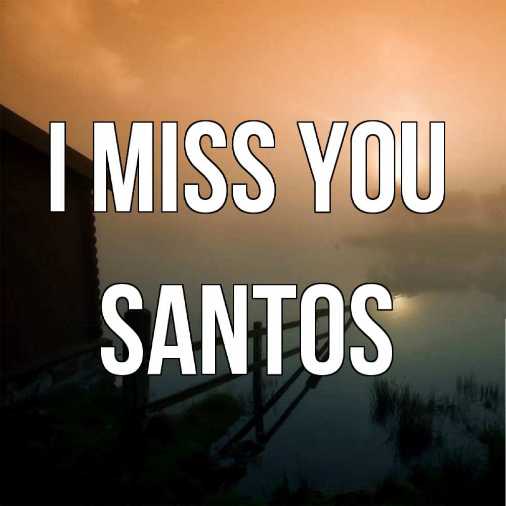 Greetings card с именем, Santos I miss you приходи ко мне на чай Greetings with text for free download 