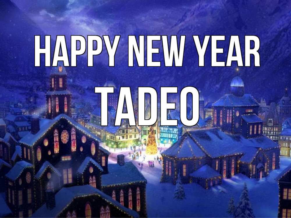 Greetings card с именем, Tadeo Happy New Year новый год Greetings with text for free download 