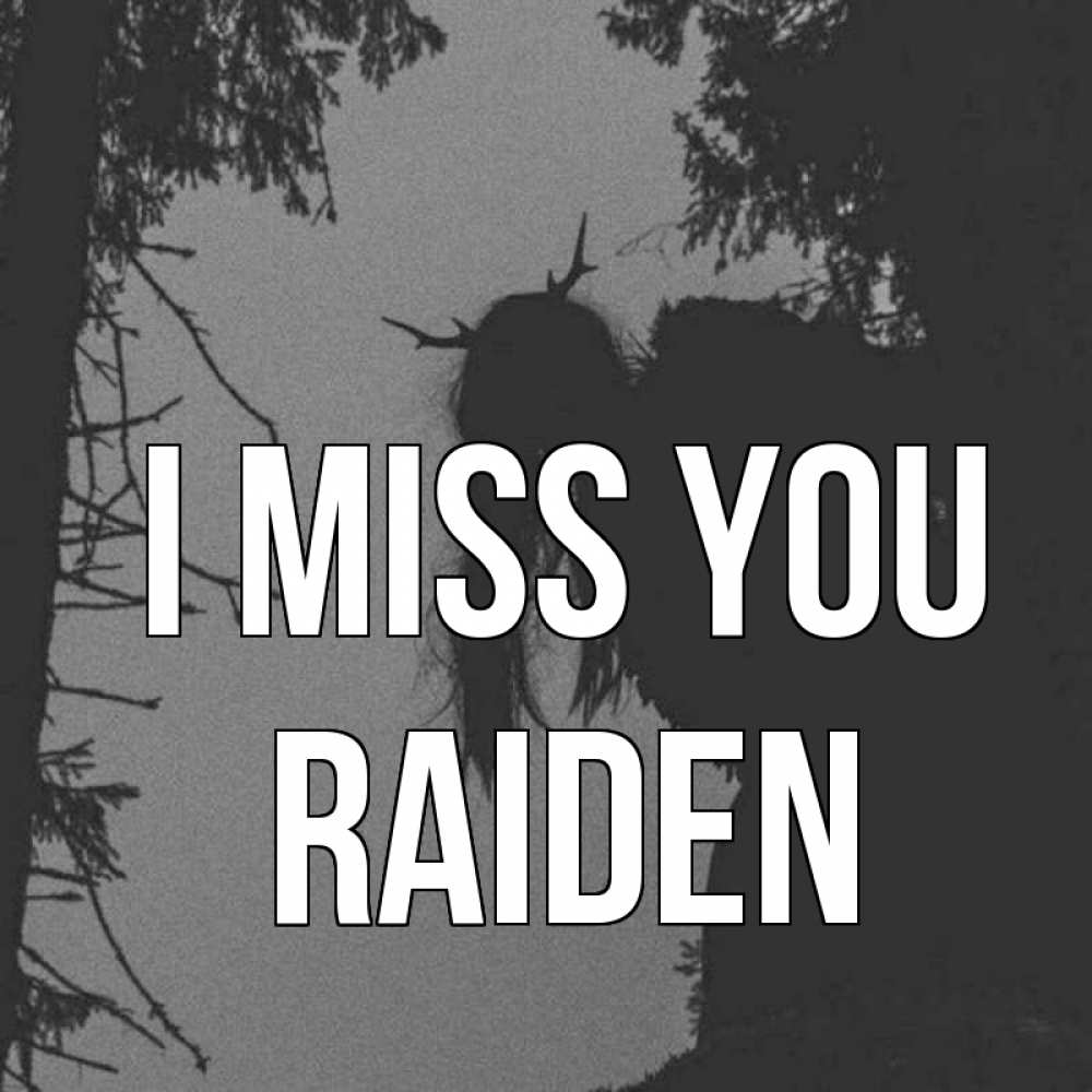 Greetings card с именем, Raiden I miss you пугаю Greetings with text for free download 