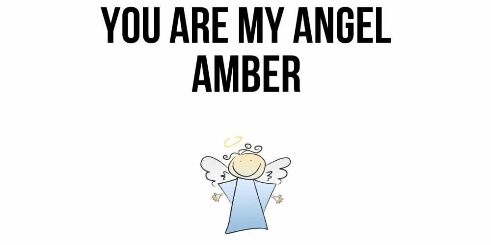 Greetings card с именем, Amber You are my angel ангел Greetings with text for free download 