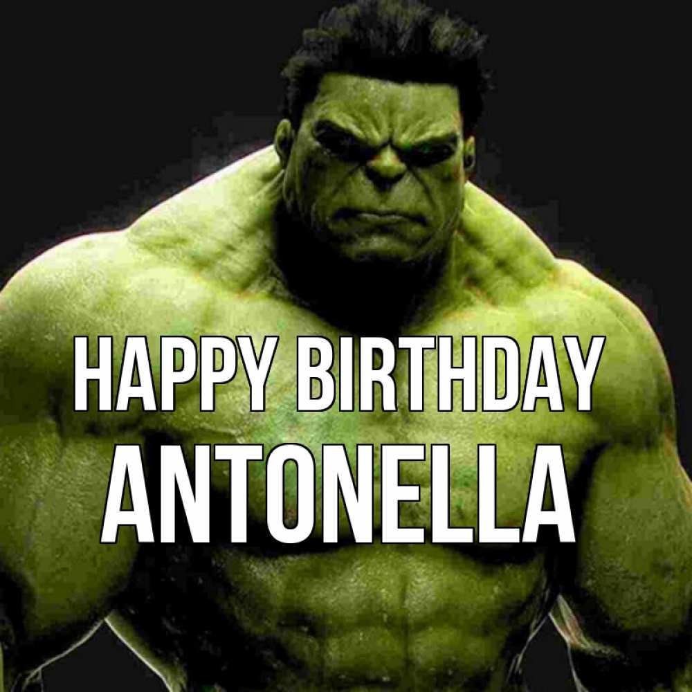 Greetings card с именем, Antonella Happy Birthday зеленый супергерой марвел Greetings with text for free download 