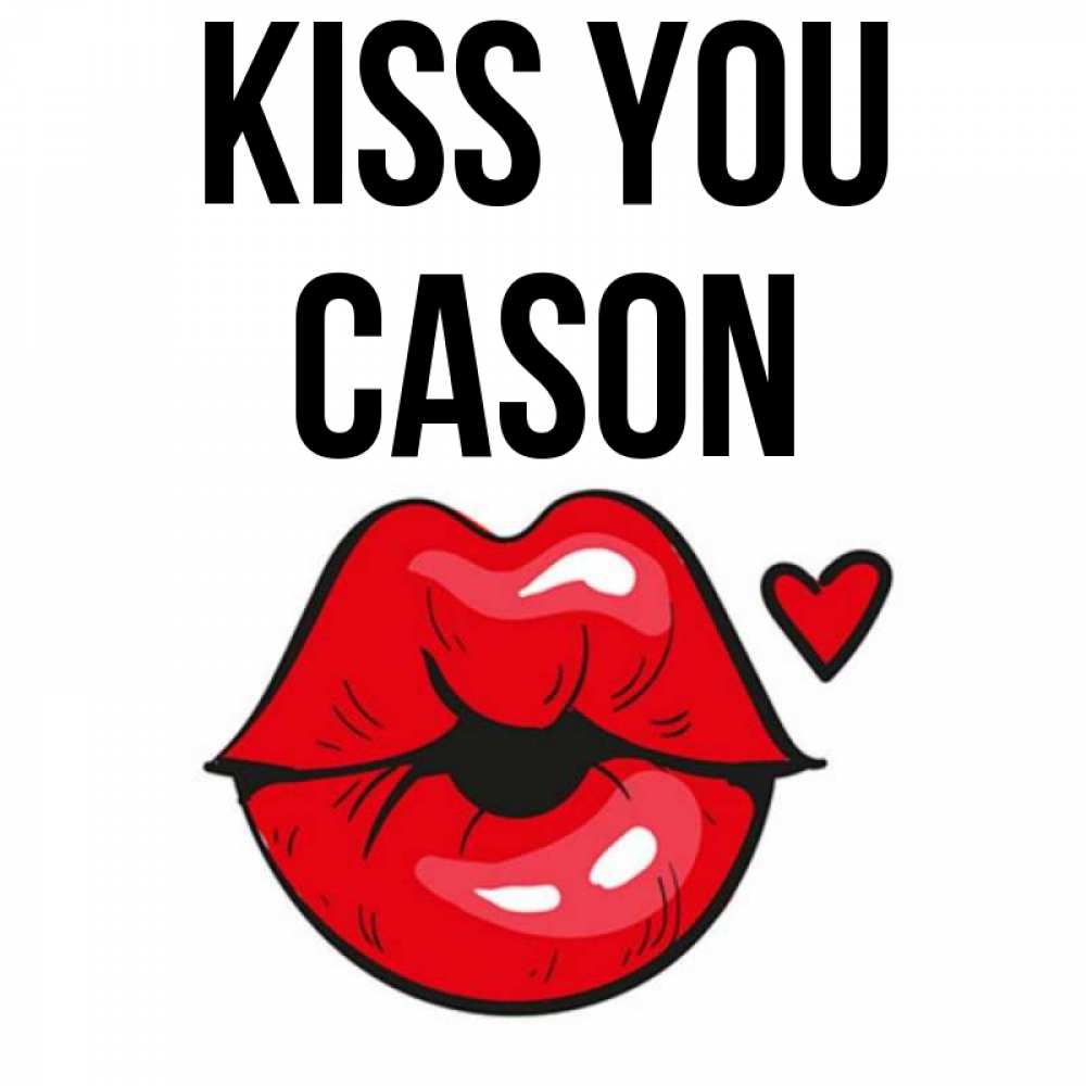 Greetings card с именем, Cason Kiss you открытка с поцелуем любви для парня Greetings with text for free download 