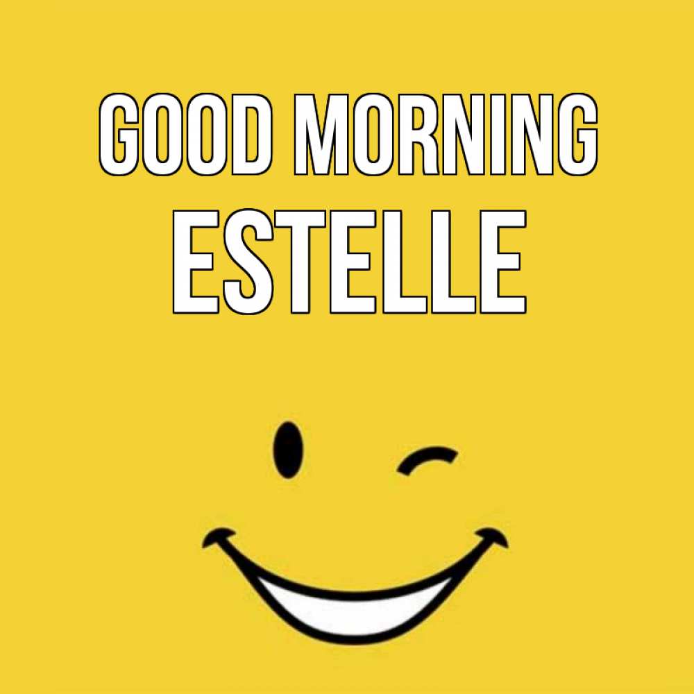 Greetings card с именем, Estelle Good morning оранжевый фон Greetings with text for free download 