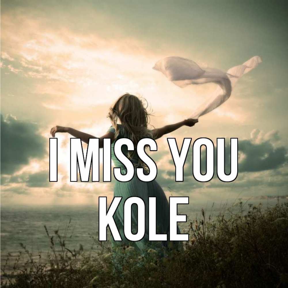 Greetings card с именем, Kole I miss you белый флаг Greetings with text for free download 