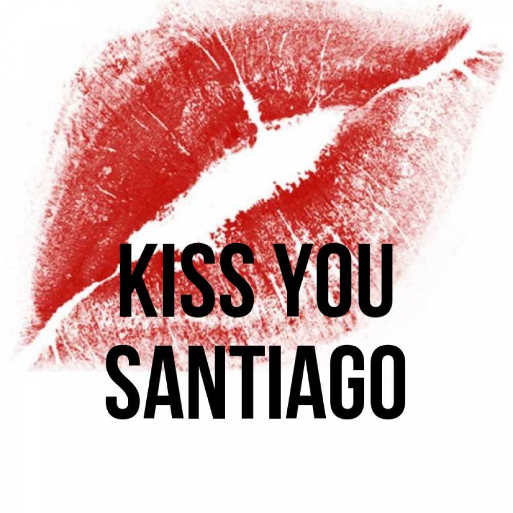Greetings card с именем, Santiago Kiss you открытка с пожеланием поцелуя Greetings with text for free download 