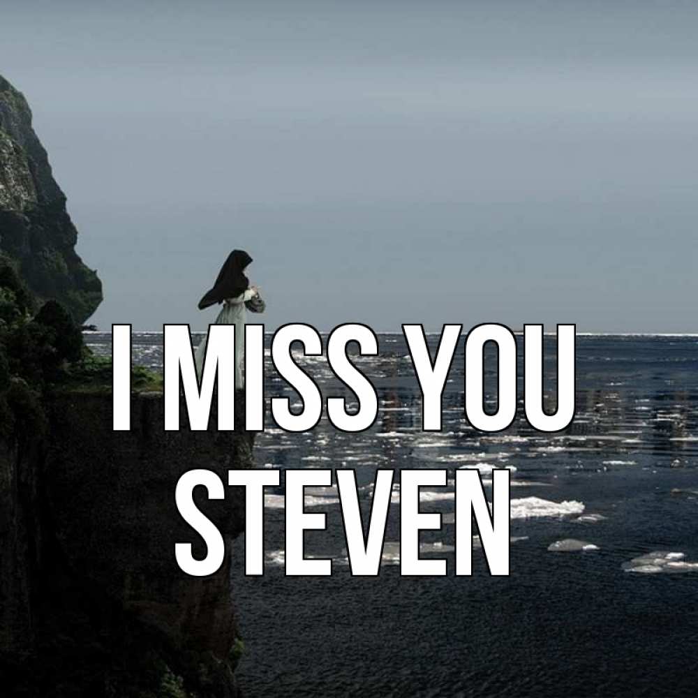 Greetings card с именем, Steven I miss you жду тебя или в монастырь Greetings with text for free download 
