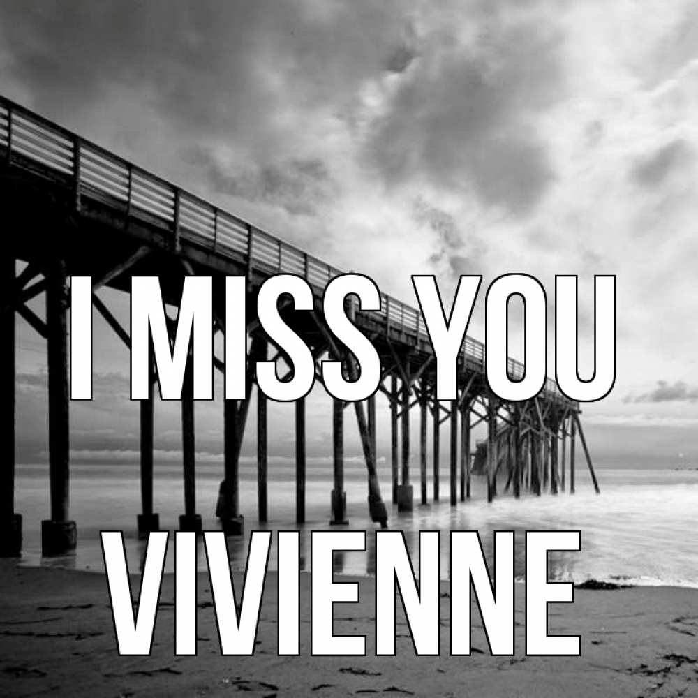 Greetings card с именем, Vivienne I miss you старый Greetings with text for free download 