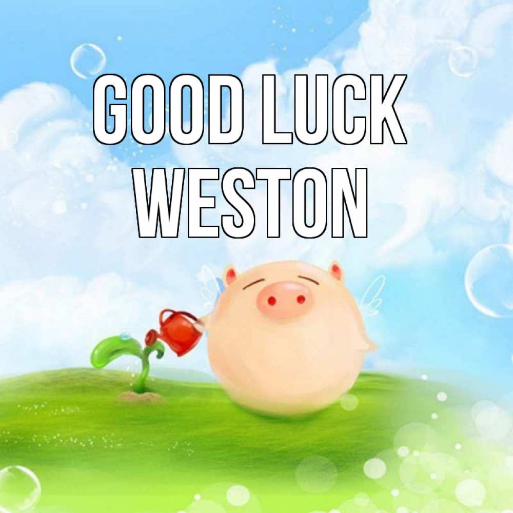 Greetings card с именем, Weston Good luck поросенок поливает цветок. летнее настроение Greetings with text for free download 
