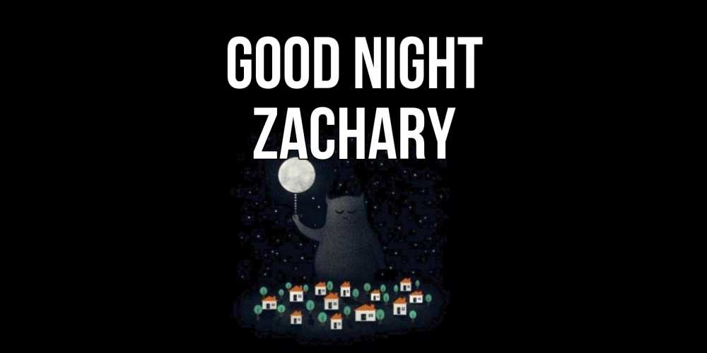 Greetings card с именем, Zachary Good night кот,луна, ночь, звезды Greetings with text for free download 