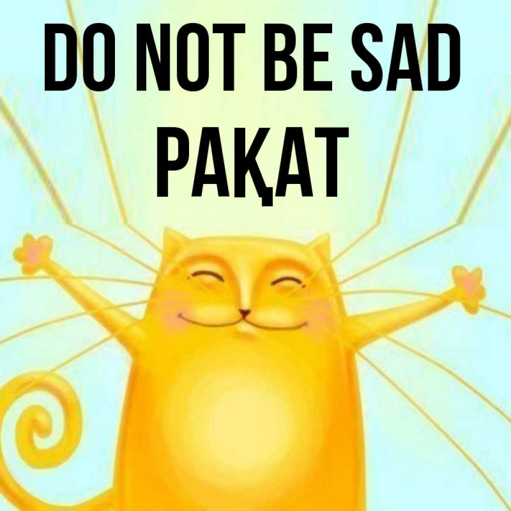 Greetings card с именем, РАҚАТ Do not be sad обнимашки усатые Greetings with text for free download 