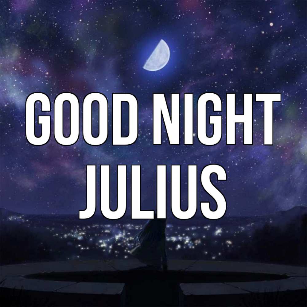 Greetings card с именем, Julius Good night набережная Greetings with text for free download 