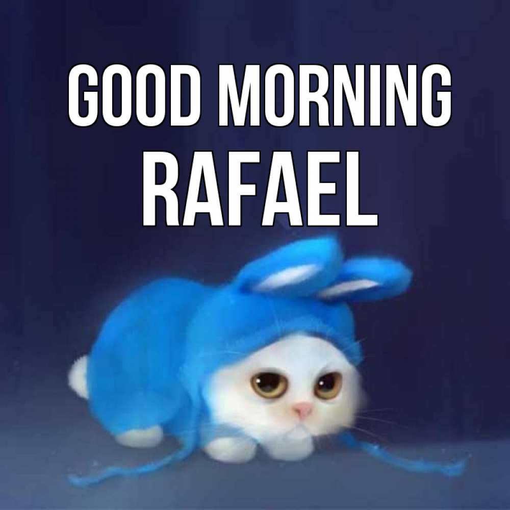 Greetings card с именем, Rafael Good morning открытки красивые скачать бесплатно Greetings with text for free download 