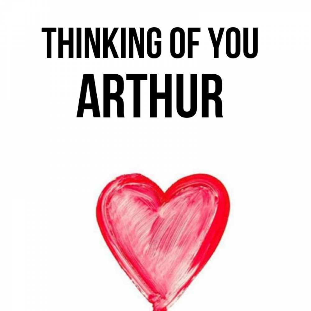 Greetings card с именем, Arthur Thinking of you для влюбленных Greetings with text for free download 