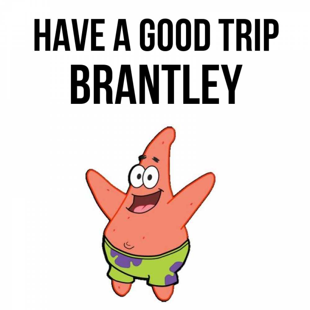Greetings card с именем, Brantley Have a good trip желает тебе хорошей дороги Greetings with text for free download 
