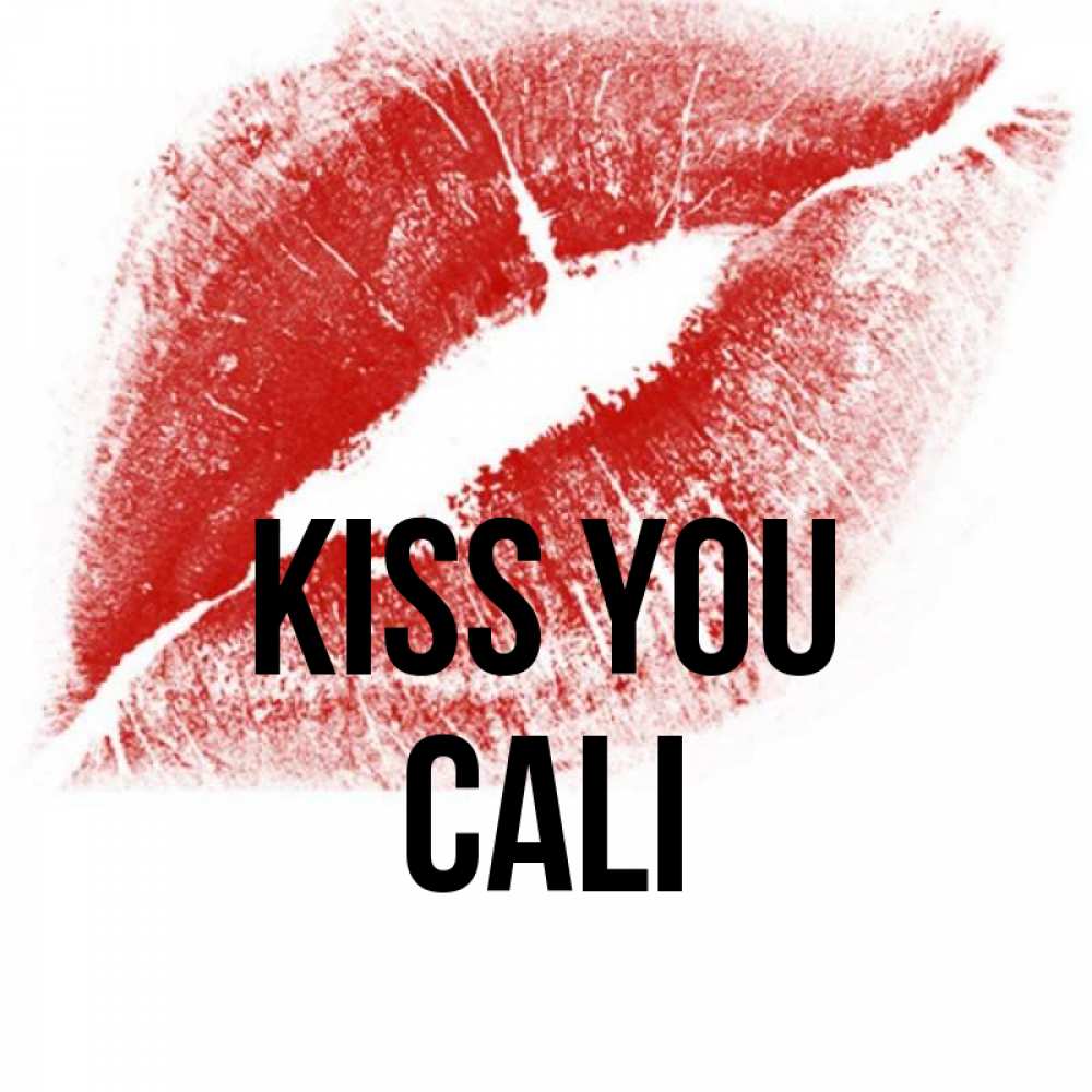 Greetings card с именем, Cali Kiss you открытка с пожеланием поцелуя Greetings with text for free download 