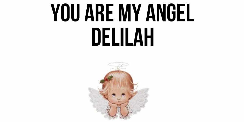 Greetings card с именем, Delilah You are my angel ангел Greetings with text for free download 