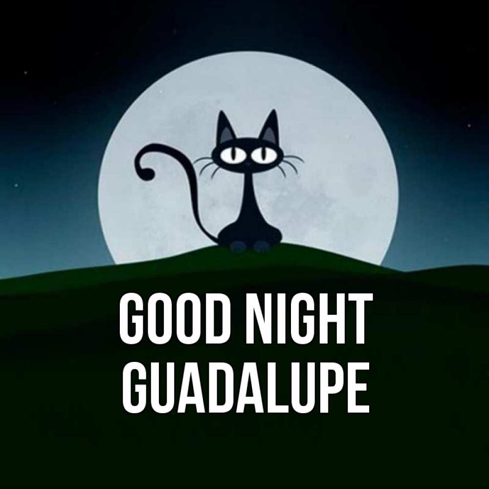 Greetings card с именем, Guadalupe Good night хорошо выспаться ночью и без кошмаров Greetings with text for free download 