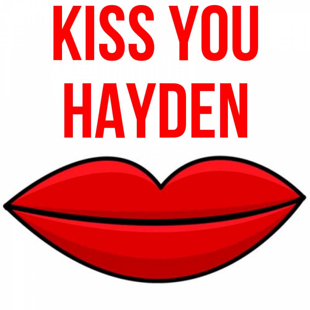 Greetings card с именем, Hayden Kiss you губы векторные Greetings with text for free download 