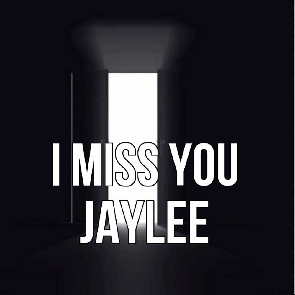 Greetings card с именем, Jaylee I miss you дверь и свет Greetings with text for free download 